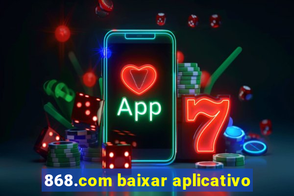 868.com baixar aplicativo